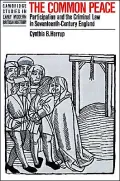 The Common Peace: Participation and the Criminal Law in Seventeenth-Century England