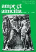 Amor Et Amicitia: A Collection of Latin Poems, Letters, and Epitaphs with Vocabulary, Notes, and Questions (Themes iin Latin Literature Series)