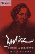 Berlioz: Romeo et Juliette: (Cambridge Music Handbooks Series)
