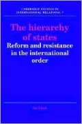The Hierarchy of States: Reform and Resistance in the International Order, Vol. 7