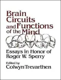 Brain Circuits and Functions of the Mind: Essays in Honor of Roger Wolcott Sperry, Author