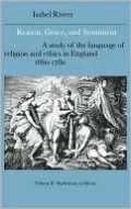Reason, Grace, and Sentiment: A Study of the Language of Religion and Ethics in England, 1660-1780: Shaftesbury to Hume, Vol. 2