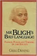 Mr Bligh's Bad Language: Passion, Power and Theater on H. M. Armed Vessel Bounty