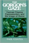 Gorgon's Gaze: German Cinema, Expressionism, and the Image of Horror