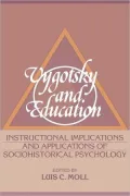 Vygotsky and Education: Instructional Implications and Applications of Sociohistorical Psychology