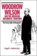 Woodrow Wilson and the American Diplomatic Tradition: The Treaty Fight in Perspective