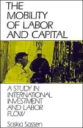 The Mobility of Labor and Capital: A Study in International Investment and Labor Flow