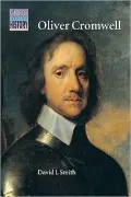 Oliver Cromwell: Politics and Religion in the English Revolution, 1640-1658