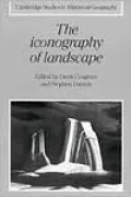 Iconography of Landscapes; Essays on the Symbolic Representation, Design and Use of Past Environments