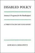 Disabled Policy : America's Programs for the Handicapped: A Twentieth Century Fund Report