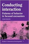 Conducting Interaction: Patterns of Behavior in Focused Encounters, Vol. 7