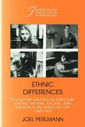 Ethnic Differences : Schooling and Social Structure among the Irish, Italians, Jews, and Blacks in an American City, 1880-1935