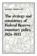 The strategy and consistency of Federal Reserve monetary policy, 1924-1933