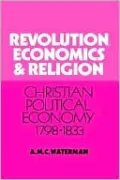 Revolution, Economics and Religion : Christian Political Economy, 1798-1833