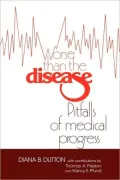 Worse Than the Disease : Pitfalls of Medical Progress