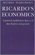 Ricardo's Economics: A General Equilibrium Theory of Distribution and Growth