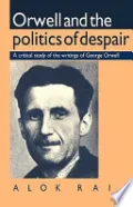 Orwell and the Politics of Despair