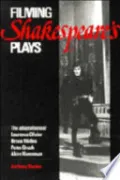 Filming Shakespeare's Plays: The Adaptations of Laurence Olivier, Orson Welles, Peter Brook and Akira Kurosawa