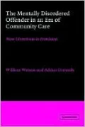 The Mentally Disordered Offender in an Era of Community Care: New Directions in Provision