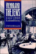 Vienna and the Jews, 1867-1938: A Cultural History