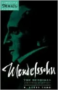 Mendelssohn: The Hebrides and Other Overtures: A Midsummer Night's Dream, Calm Sea and Prosperous Voyage, The Hebrides (Fingal's Cave): (Cambridge Music Handbooks Series)