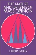 The Nature and Origins of Mass Opinion