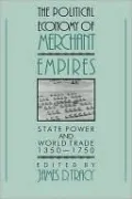The Political Economy of Merchant Empires: State Power and World Trade, 1350-1750