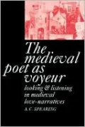 Medieval Poet As Voyeur: Looking and Listening in Medieval Love-Narratives
