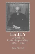Hailey : A Study in British Imperialism, 1872-1969