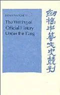 The Writing of Official History under the T'ang (Cambridge Studies in Chinese History, Liter...