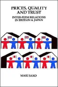 Price, Quality and Trust: Inter-firm Relations in Britain and Japan