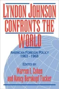 Lyndon Johnson Confronts the World: American Foreign Policy, 1963-1968