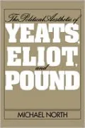 Political Aesthetic of Yeats, Eliot, and Pound