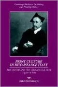 Print Culture in Renaissance Italy: The Editor and the Vernacular Text, 1470-1600
