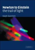 Newton to Einstein: the Trail of Light: An Excursion to the Wave-Particle Duality and the Special Theory of Relativity