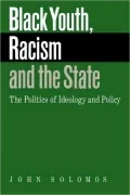 Black Youth, Racism and the State: The Politics of Ideology and Policy