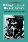 Helping Friends and Harming Enemies: A Study in Sophocles and Greek Ethics