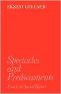 Spectacles and Predicaments: Essays in Social Theory