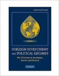 Foreign Investments and Political Regimes: The Oil Sector in Azerbaijan, Russia, and Norway