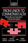 From Union to Commonwealth: Nationalism and Separatism in the Soviet Republics, Vol. 6
