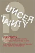 Uncertainty: A Guide to Dealing with Uncertainty in Quantitative Risk and Policy Analysis