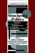 Structuring Politics: Historical Institutionalism in Comparative Analysis