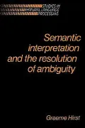 Semantic Interpretation and the Resolution of Ambiguity