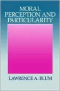 Moral Perception and Particularity