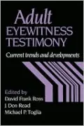 Adult Eyewitness Testimony: Current Trends and Developments