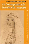 The Feminine Principle in the Sikh Vision of the Transcendent