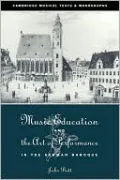 Music Education and the Art of Performance in the German Baroque