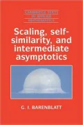 Scaling, Self-similarity, and Intermediate Asymptotics: Dimensional Analysis and Intermediate Asymptotics
