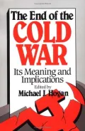 Book cover of The End of the Cold War: Its Meaning and Implications