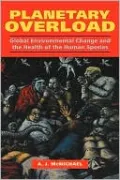 Planetary Overload: Global Environmental Change and the Health of the Human Species